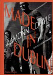 DOYLE, Eamonn - Eamonn Doyle - Made In Dublin. Text by Kevin Barry.