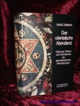ZIMMER, Hans; - DAS ORIENTALISCHE ABENDLAND. URSPRUNG, WESEN UND VERMACHTNIS DER ABENDLANDISCHEN WERTHALTUNGEN,