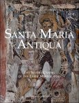 Eileen Rubery, Giulia Bordi, John Osborne (eds) - Santa Maria Antiqua: The Sistine Chapel of the Early Middle Ages
