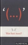 Raay, Rob van (samengesteld door) - Wat heet mooi? Klein filosofisch citatenboek '(. . .)'