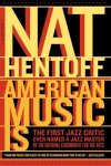 Nat Hentoff - American Music Is