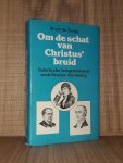 Zwaag, W. van der - Om de schat van Christus' bruid. Vaderlandse kerkgeschiedenis sinds Reveil en Afscheiding