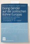 Geisler, Alexander, Martin Gerster und Yvonne Rebecca Ingler-Detken: - Doing Gender auf der politischen Bühne Europas: Politikerinnen und ihre Überwindung der "Fremdheit in der Politik"