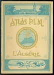 n.n. - Atlas P.L.M. L'Algérie. Alger, Oran, Constantine. Publication éditée avec le concours et la collaboration du gouvernment général de l'Algerié.