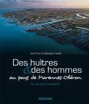 PROUVÉ, JEAN & SÉBASTIEN HUSTÉ. - Des huîtres et des hommes au pays de Marennes-Oléron.
