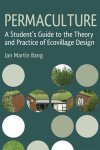 Jan Martin Bang - Permaculture A Student's Guide to the Theory and Practice of Ecovillage Design