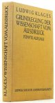 KLAGES, L. - Grundlegung der Wissenschaft vom Ausdruck. Mit 62 Figuren.