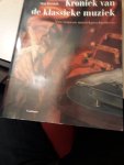  - De kroniek van de klassieke muziek / Een intiem verslag van leven en werk der grote componisten
