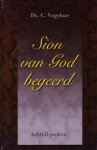 Vogelaar, Ds. C. - Sion van God begeerd