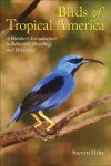 Hilty, Steven L. - Birds Of Tropical America A Watcher's Introduction To Behavior, Breedings, And Diversity