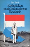 Bank, Jan T.M. - Katholieken en de Indonesische Revolutie. Diss.