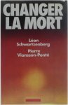 Léon Schwartsenberg Pierre Viansson-Ponté - Changer la mort