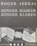 Roger Serras, Herman Schepens - Roger Serras: Zonder masker zonder kleren