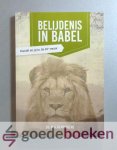 Kempeneers, Ds. M.A. - Belijdenis in Babel --- Daniel en jij in de 21e eeuw Kempeneers, Ds. M.A. - Belijdenis in Babel --- Daniel en jij in de 21e eeuw