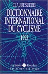 Claude Sudres - Dictionnaire international du cyclisme 1993