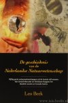 BEEK, L. - De geschiedenis van de Nederlandse natuurwetenschap. Vijftig grote natuurwetenschappers uit de laatste vijf eeuwen. Van Gerard Mercator en Christiaan Huygens tot Hendrik Lorentz en Cornelis Gorter.