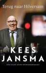 Jansma, Kees - Terug naar Hilversum / een halve eeuw sportjournalist