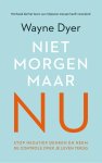 Wayne W. Dyer, Wayne Dyer - Niet morgen, maar nu