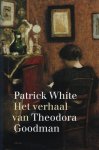 Patrick White - Het verhaal van Theodora Goodman