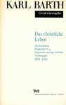 Barth, Karl - Barth, Karl-Das christliche Leben Barth, Karl - Barth, Karl-Das christliche Leben
