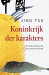 Jing Tsu - Koninkrijk der karakters - De taalrevolutie die China moderniseerde Jing Tsu - Koninkrijk der karakters - De taalrevolutie die China moderniseerde