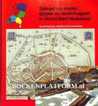 Dijs, Dick - Spiegel van steden, dorpen en landschappen in Noord-West Nederla