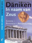 Erich von Daniken Vertaling Jan Smit  Omslagontwerp  Karel van Laar  Omslagfotografie Erich von Daniken - In naam van Zeus  Goden - Raadsels - Argonauten