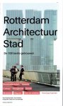 GROENENDIJK, Paul & Piet VOLLAARD - Rotterdam Architectuur Stad - De 100 beste gebouwen. + ISBN 9789064506055 - Architectuurgids Rotterdam / Architectural Guide to Rotterdam. Rotterdam, 010, 2007.