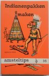 Köhr Dietrich - Indianenpakken maken Amsteltips16 Geïllustreerd met tekeningen en vignetten