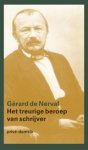 Gérard de Nerval - Prive-domein Het treurige beroep van schrijver Gérard de Nerval - Prive-domein Het treurige beroep van schrijver