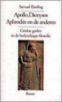 IJsseling, S. - Apollo, Dionysos, Aphrodite en de anderen / Griekse goden in de hedendaagse filosofie