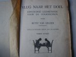 Gelder, Betsy van (onderwijzeres) Geillustreerd Jan Sluijters - Vlug naar het doel eenvoudige leesmethode voor de volksschool