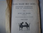 Gelder, Betsy van (onderwijzeres) Geillustreerd Jan Sluijters - Vlug naar het doel eenvoudige leesmethode voor de volksschool