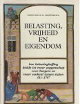 Grapperhaus, Ferdinand H.M. - Belasting, vrijheid en eigendom. Hoe belastingheffing leidde tot meer zeggenschap voor burgers en meer eenheid tussen staten 511-1787