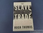 Thomas, Hugh. - The slave trade: the story of the atlantic slave trade 1440-1870.