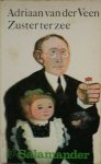 VEEN, ADRIAAN VAN DER, - Zuster ter zee.