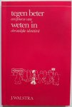 Walstra J - Tegen beter weten in Een proeve van christelijke identiteit
