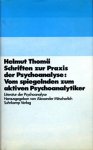 Thomä, Helmut - Schriften zur Praxis der Psychoanalyse: Vom spiegelnden zum aktiven Psychoanalytiker