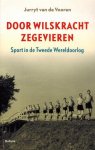VOOREN, Jurryt van de - Door wilskracht zegevieren -Sport in de Tweede Wereldoorlog