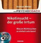 Andreas Winter - Der Psychocoach 1: Nikotinsucht - der große Irrtum