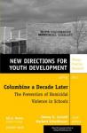 Cornell, Dewey G. - Columbine a Decade Later: The Prevention of Homicidal Violence in Schools / New Directions for Youth Development, Number 129