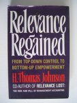 Johnson, H. Thomas - Relevance Regained. From top-down control to bottom-up empowerment.