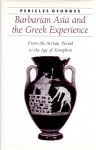 Georges, Pericles (ds1213) - Barbarian Asia and the Greek Experience. From the Archaic Period to the Age of Xenophon