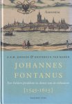 Janssen, A.E.M. & Kosterus G. van Manen - Johannes Fontanus. Een Gelders predikant in dienst van de orthodoxie [1545-1615]