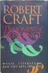 Robert Craft - The Moment of Existence Music, Literature and the Arts 1990-1995