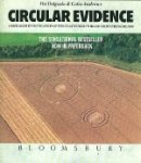 P. Delgado / C. Andrews. - Circular evidence. A detailed investigation of the flattened swirled crops phenomenon.