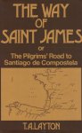 Layton, T.A. - The Way of St. James or the Pilgrim`s Road to Santiago