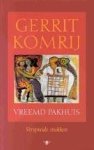 Gerrit Komrij - Vreemd pakhuis Verspreide stukken