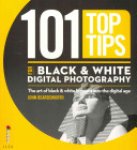 John Beardsworth - 101 Top Tips for Black & White Digital Photography