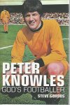 Gordos, Steve - Peter Knowles -God's footballer